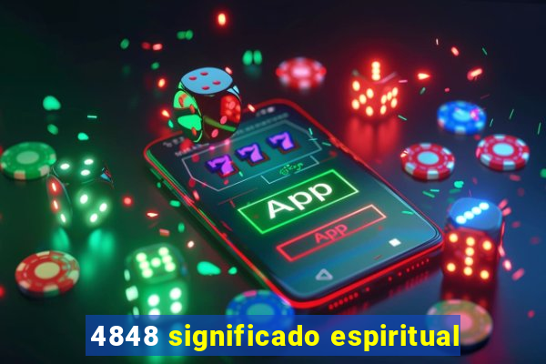 4848 significado espiritual